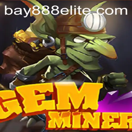 Unveiling GemMiner: The Thrilling Gaming Experience by BAY888.COM