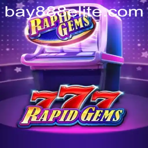 Discover the Thrills of RapidGems777 with BAY888.COM